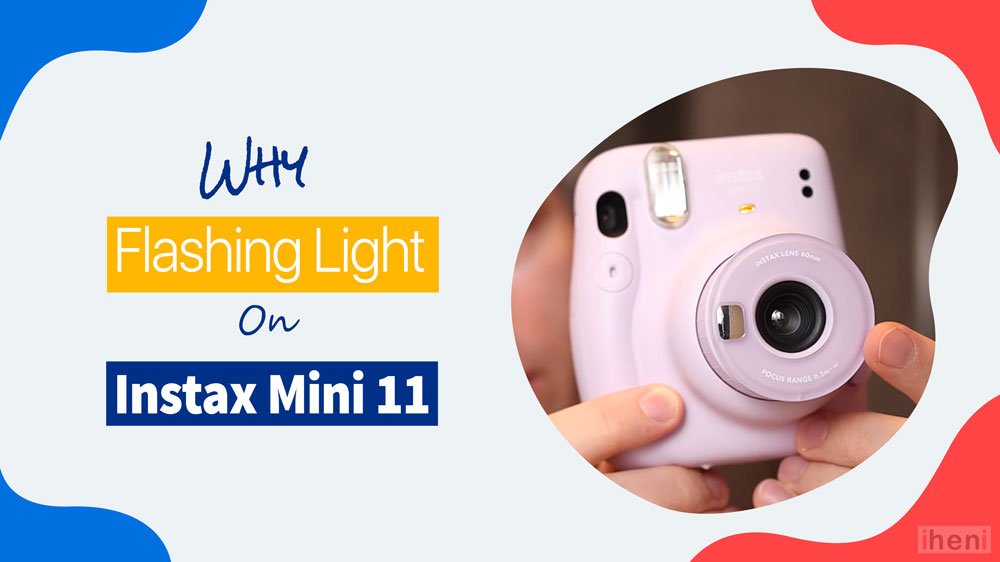 Why Lights Flashing on my Instax Mini 11 Causes & Fixes